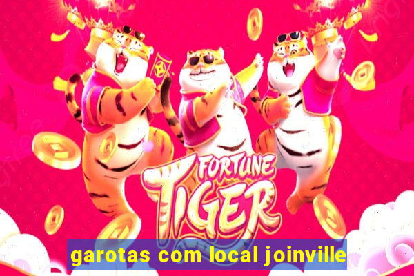 garotas com local joinville